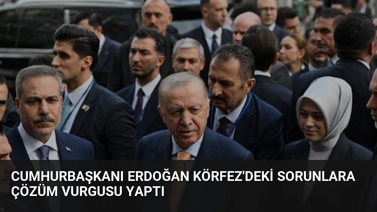 Cumhurbaşkanı Erdoğan Körfez’deki Sorunlara Çözüm Vurgusu Yaptı