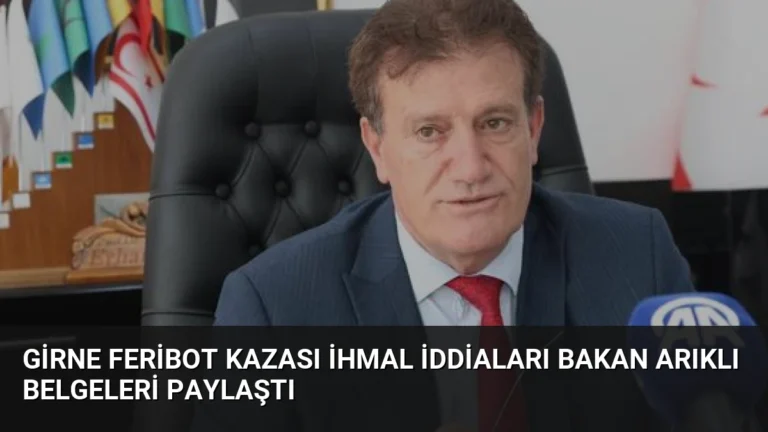 Girne Feribot Kazası İhmal İddiaları Bakan Arıklı Belgeleri Paylaştı