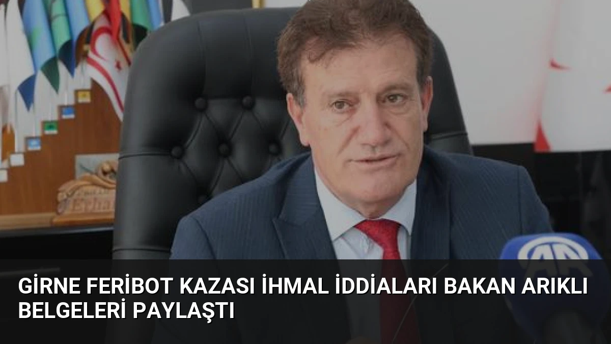 Girne Feribot Kazası İhmal İddiaları Bakan Arıklı Belgeleri Paylaştı