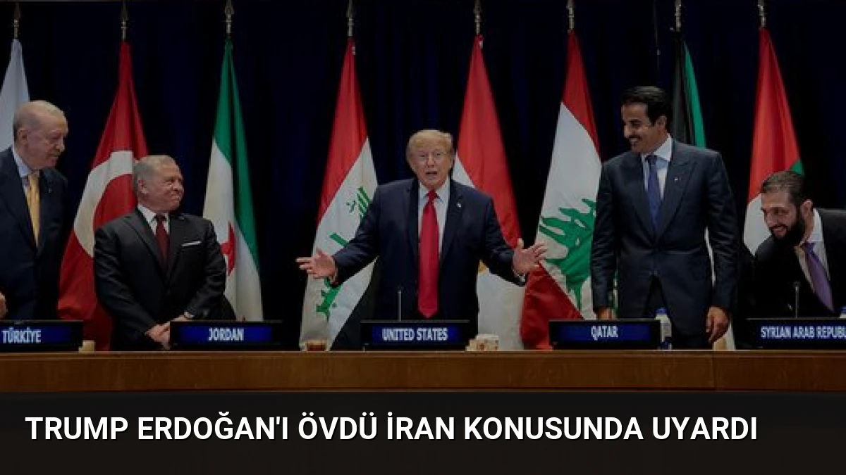 Trump Erdoğan’ı Övdü İran Konusunda Uyardı