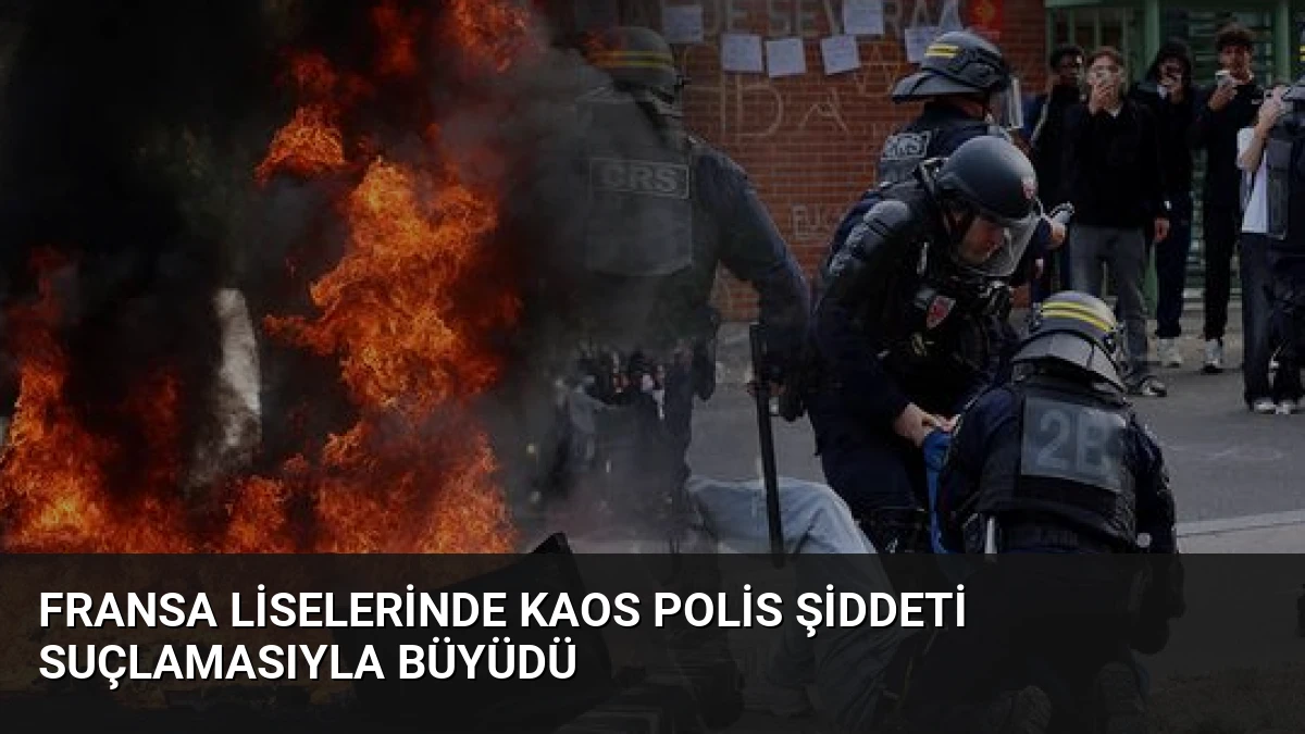 Fransa Liselerinde Kaos Polis Şiddeti Suçlamasıyla Büyüdü