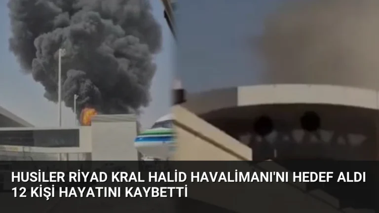 Husiler Riyad Kral Halid Havalimanı’nı Hedef Aldı 12 Kişi Hayatını Kaybetti