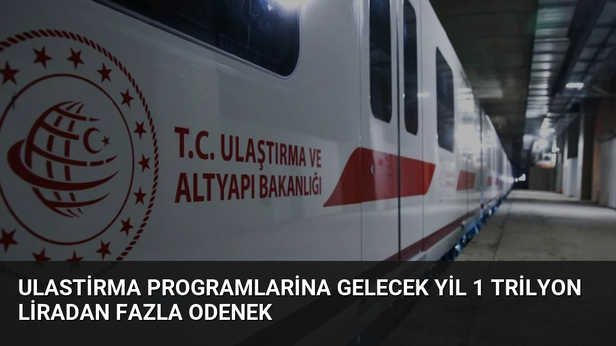 Ulastirma Programlarina Gelecek Yil 1 Trilyon Liradan Fazla Odenek