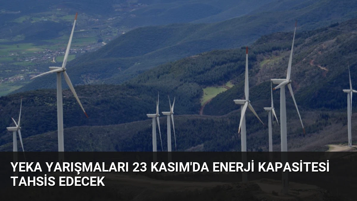 YEKA Yarışmaları 23 Kasım’da Enerji Kapasitesi Tahsis Edecek